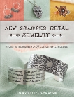 New Stamped Metal Jewelry: Innovative Techniques for 23 Custom Jewelry Designs, Kelly, Lisa & McCabe, Taryn