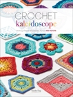 Crochet Kaleidoscope: Shifting Shapes and Shades Across 100 Motifs, Eng, Sandra