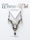 Woven in Wire: Dimensional Wire Weaving in Fine Art Jewelry, Thompson, Sarah
