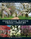 Essential Native Trees and Shrubs for the Eastern United States: The Guide to Creating a Sustainable Landscape, Dove, Tony & Woolridge, Ginger