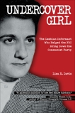 Undercover Girl: The Lesbian Informant Who Helped the FBI Bring Down the Communist Party, Davis, Lisa E.