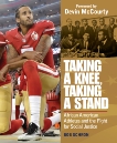 Taking a Knee, Taking a Stand: African American Athletes and the Fight for Social Justice, Schron, Bob