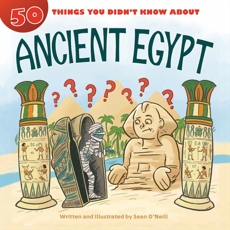 50 Things You Didn't Know about Ancient Egypt, O'Neill, Sean
