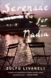 Serenade for Nadia: A Novel, Livaneli, Zülfü & LIVANELI, ZÜLFÜ
