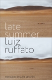 Late Summer: A Novel, Ruffato, Luiz