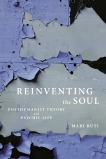 Reinventing the Soul: Posthumanist Theory and Psychic Life, Ruti, Mari