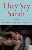 They Say Sarah: A Novel, Delabroy-Allard, Pauline