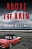 Above the Rain: A Novel, Árbol, Victor del & del Árbol, Víctor