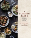 A Common Table: 80 Recipes and Stories from My Shared Cultures: A Cookbook, Chen McTernan, Cynthia