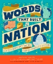 Words That Built a Nation: Voices of Democracy That Have Shaped America’s History, Miller, Marilyn & Scordato, Ellen & Tucker, Dan