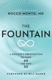 The Fountain: A Doctor's Prescription to Make 60 the New 30, Monto, Rocco
