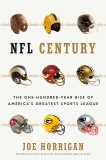 NFL Century: The One-Hundred-Year Rise of America's Greatest Sports League, Horrigan, Joe