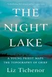 The Night Lake: A Young Priest Maps the Topography of Grief, Tichenor, Liz