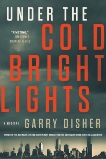 Under the Cold Bright Lights, Disher, Garry