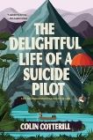 The Delightful Life of a Suicide Pilot, Cotterill, Colin