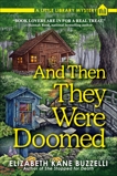 And Then They Were Doomed: A Little Library Mystery, Buzzelli, Elizabeth Kane