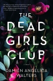 The Dead Girls Club: A Novel, Walters, Damien Angelica