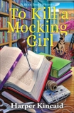 To Kill a Mocking Girl: A Bookbinding Mystery, Kincaid, Harper