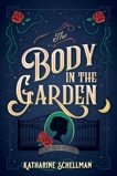 The Body in the Garden: A Lily Adler Mystery, Schellman, Katharine