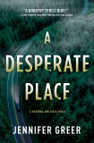A Desperate Place: A McKenna and Riggs Novel, Greer, Jennifer