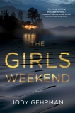 The Girls Weekend: A Novel, Gehrman, Jody