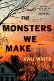 The Monsters We Make: A Novel, White, Kali