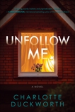 Unfollow Me: A Novel, Duckworth, Charlotte