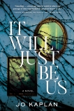 It Will Just Be Us: A Novel, Kaplan, Jo