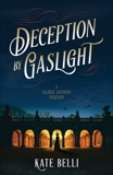 Deception by Gaslight: A Gilded Gotham Mystery, Belli, Kate