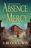 Absence of Mercy: A Lightner and Law Mystery, Goodwin, S. M.