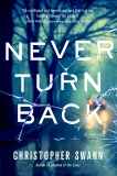 Never Turn Back: A Novel, Swann, Christopher