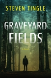 Graveyard Fields: A Novel, Tingle, Steven