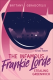 The Infamous Frankie Lorde 1: Stealing Greenwich, Geragotelis, Brittany