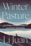 Winter Pasture: One Woman's Journey with China's Kazakh Herders, Juan, Li