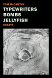 Typewriters, Bombs, Jellyfish: Essays, McCarthy, Tom