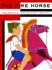 The Fire Horse: Children's Poems by Vladimir Mayakovsky, Osip Mandelstam and Daniil Kharms, Ostashevsky, Eugene