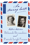 In Tearing Haste: Letters between Deborah Devonshire and Patrick Leigh Fermor, Devonshire, Deborah & Leigh Fermor, Patrick