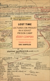 Lost Time: Lectures on Proust in a Soviet Prison Camp, Czapski, Jozef
