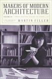 Makers of Modern Architecture, Volume III: From Antoni Gaudí to Maya Lin, Filler, Martin