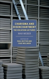 Charisma and Disenchantment: The Vocation Lectures, Weber, Max