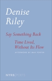 Say Something Back & Time Lived, Without Its Flow, Riley, Denise