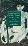 Other Worlds: Peasants, Pilgrims, Spirits, Saints, Teffi