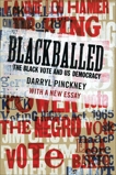 Blackballed: The Black Vote and US Democracy: With a New Essay, Pinckney, Darryl