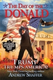 The Day of the Donald: Trump Trumps America, Shaffer, Andrew