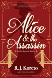 Alice and the Assassin: An Alice Roosevelt Mystery, Koreto, R. J.