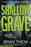 Shallow Grave: A Matt Sinclair Mystery, Thiem, Brian