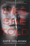 Lies She Told: A Novel, Holahan, Cate