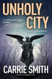 Unholy City: A Claire Codella Mystery, Smith, Carrie