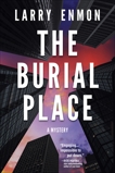 The Burial Place: A Rob Soliz and Frank Pierce Mystery, Enmon, Larry