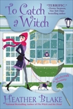 To Catch a Witch: A Wishcraft Mystery, Blake, Heather